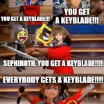 Sora YOU GET A KEYBLADE!!! | YOU GET A KEYBLADE!!! YOU GET A KEYBLADE!!! SEPHIROTH, YOU GET A KEYBLADE!!!! EVERYBODY GETS A KEYBLADE!!!! | image tagged in oprah you get | made w/ Imgflip meme maker