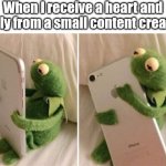 I received many of it | When I receive a heart and reply from a small content creator: | image tagged in kermit hugging phone,memes,youtuber,youtubers | made w/ Imgflip meme maker