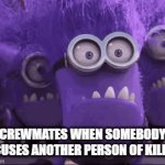 Among us be like | CREWMATES WHEN SOMEBODY ACCUSES ANOTHER PERSON OF KILLING | image tagged in gifs,among us | made w/ Imgflip video-to-gif maker