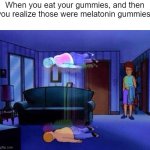 am ded | When you eat your gummies, and then you realize those were melatonin gummies: | image tagged in king of the hill bobby soul leaving body | made w/ Imgflip meme maker