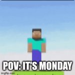 Monday is always bad | POV: IT'S MONDAY | image tagged in gifs,school,relatable,relatable memes,monday,funny | made w/ Imgflip video-to-gif maker
