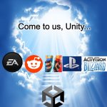 To Those Who Have Fallen to Greed | Come to us, Unity... | image tagged in heaven,greedy,ea sports,reddit,unity,playstation | made w/ Imgflip meme maker