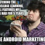 Taking Notes | ME WATCHING THE IPHONE 15 RELEASE LEARNING ABOUT ALL FEATURES MY ANDROID HAS HAD FOR 5 YEARS; BECAUSE ANDROID MARKETING SUCKS | image tagged in taking notes | made w/ Imgflip meme maker