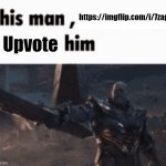 This man, _____ him | https://imgflip.com/i/7zapxi; Upvote | image tagged in this man _____ him | made w/ Imgflip meme maker