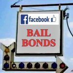 facebook bail bonds | image tagged in facebook bail bonds,facebook jail,facebook problems,bail,bond,banned | made w/ Imgflip meme maker