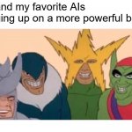 Me And The Boys | Me and my favorite AIs ganging up on a more powerful being | image tagged in memes,me and the boys | made w/ Imgflip meme maker
