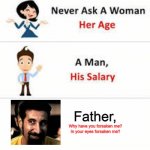 Only "Chop Suey!" fans will undertand... | Father, Why have you forsaken me?
In your eyes forsaken me? | image tagged in never ask a woman her age | made w/ Imgflip meme maker