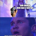 Wwe | GUN OWNER WHO HAD A BAD DAY; THE ROBBER WHO BROKE INTO THERE HOUSE | image tagged in wwe | made w/ Imgflip meme maker