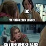 Zack Snyder fired be like | DC; I’M FIRING ZACK SNYDER. SNYDERVERSE FANS | image tagged in maisie lockwood flipping off henry wu,jurassic park,jurassic world,dc,zack snyder | made w/ Imgflip meme maker