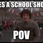 funny | THERES A SCHOOL SHOOTER; POV | image tagged in gifs,funny memes | made w/ Imgflip video-to-gif maker