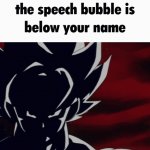 the speech bubble is below your name meme