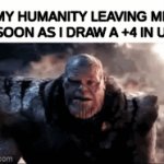 nothing personal... | MY HUMANITY LEAVING ME AS SOON AS I DRAW A +4 IN UNO: | image tagged in gifs,relatable,thanos,funny | made w/ Imgflip video-to-gif maker