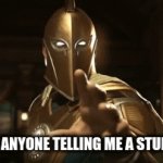 Did i ask? | ME WITH ANYONE TELLING ME A STUPID FACT: | image tagged in gifs,funny | made w/ Imgflip video-to-gif maker