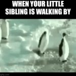 e | WHEN YOUR LITTLE SIBLING IS WALKING BY | image tagged in gifs,sibling rivalry | made w/ Imgflip video-to-gif maker