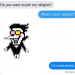 wanna join? | image tagged in do you want to join my religion | made w/ Imgflip meme maker