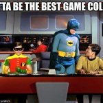 Gaming collabs | GOTTA BE THE BEST GAME COLLAB | image tagged in batman star trek | made w/ Imgflip meme maker
