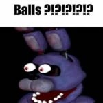 Balls?!?!?!? meme