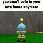 chao you arent safe