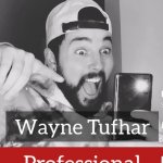 Wayne Tuhfar, Professional it's just a prank