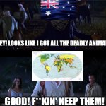The mummy | HEY! LOOKS LIKE I GOT ALL THE DEADLY ANIMALS! GOOD! F**KIN' KEEP THEM! | image tagged in the mummy | made w/ Imgflip meme maker