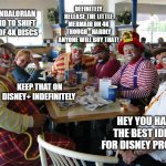 Another Disney Board Meeting | DEFINITELY RELEASE THE LITTLE MERMAID ON 4K THOUGH - HARDLY ANYONE WILL BUY THAT! THE MANDALORIAN IS BOUND TO SHIFT PLENTY OF 4K DISCS; KEEP THAT ON DISNEY+ INDEFINITELY; HEY YOU HAVE THE BEST IDEAS FOR DISNEY PROFITS! | image tagged in clown meeting,disney | made w/ Imgflip meme maker