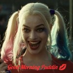 Morning Monster | Good Morning Puddin 💋 | image tagged in we live in a patriarchy | made w/ Imgflip meme maker