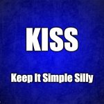blue background | KISS; Keep It Simple Silly | image tagged in blue background | made w/ Imgflip meme maker
