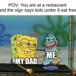 i might still be able to do this cuz i'm short | POV: You are at a restaurant and the sign says kids under 6 eat free; ME; MY DAD | image tagged in dive,hulk panting | made w/ Imgflip meme maker