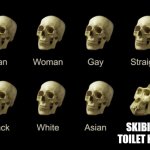 Dumb Skull Meme | SKIBIDI TOILET KIDS | image tagged in dumb skull meme,skibidi toilet | made w/ Imgflip meme maker