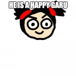 Happy Garu Emoji | HE IS A HAPPY GARU | image tagged in happy garu emoji | made w/ Imgflip meme maker