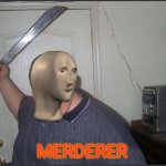 Murderer meme man