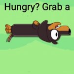 Snickers | Hungry? Grab a | image tagged in snickers,funny,bluey,advertisement,pun | made w/ Imgflip meme maker