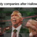 They make so much money during this time of year | Candy companies after Halloween: | image tagged in gifs,memes,funny,candy,halloween,spooky month | made w/ Imgflip video-to-gif maker