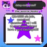 Q&A!!! | doing: random stuff; Q&A!!!!!!! pls join,
comment questions and i will try to answer them! have a gud day/night!!! | image tagged in husko announcement template,yay,questions and answers | made w/ Imgflip meme maker