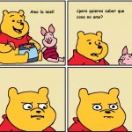 winnie the pooh meme sabes que no amo