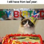 Today, I've decided that I will start making Halloween memes (dw, I won't over-milk Halloween memes lol) | Halloween: *Is finally here*; The unwanted pile of gummies I still have from last year: | image tagged in memes,grumpy cat birthday,grumpy cat | made w/ Imgflip meme maker