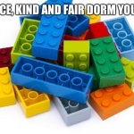 Kettle EXE’s dorm | FLICK EXE: NICE, KIND AND FAIR DORM YOU HAVE, KETS. | image tagged in legos | made w/ Imgflip meme maker