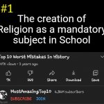 No offense to students who like Religion or Religion teachers | #1; The creation of Religion as a mandatory subject in School | image tagged in top 10 worst mistakes in history,memes,school,teachers,religion | made w/ Imgflip meme maker