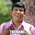 Vadivelu | THEIVAME | image tagged in vadivelu | made w/ Imgflip meme maker