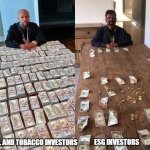 You're supposed to be rewarded for doing the right thing | ESG INVESTORS; OIL AND TOBACCO INVESTORS | image tagged in rich and poor,oil companies,tobacco companies,stonks,stock market,esg | made w/ Imgflip meme maker