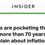 Biz Insider headline - Co's pocketing fattest profits in >70 yrs