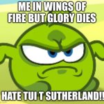 WoF be like | ME IN WINGS OF FIRE BUT GLORY DIES; I HATE TUI T SUTHERLAND!!! | image tagged in nibblewick,wof | made w/ Imgflip meme maker