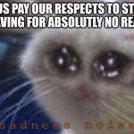 If you see this strike, why would you leave | LET US PAY OUR RESPECTS TO STRIKE
FOR LEAVING FOR ABSOLUTLY NO REASON D: | image tagged in mega sad cat | made w/ Imgflip meme maker