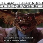 D&D be like: | PLAYERS AFTER COMMITTING GENOCIDE BECAUSE THE SHOPKEEPER DIDN’T LET THEM STEAL THEIR GOODS: | image tagged in uncivilized brain gremlin | made w/ Imgflip meme maker