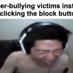 So real that I can't explain it in words | Cyber-bullying victims instead
 of clicking the block button : | image tagged in gifs,memes,funny,bullying,raging,front page plz | made w/ Imgflip video-to-gif maker