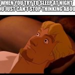 Phoebus lying awake | WHEN YOU TRY TO SLEEP AT NIGHT BUT YOU JUST CAN’T STOP THINKING ABOUT HER | image tagged in phoebus lying awake | made w/ Imgflip meme maker