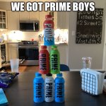 We got prime boys | WE GOT PRIME BOYS | image tagged in we got prime,fun,shrek,slay,prime | made w/ Imgflip meme maker