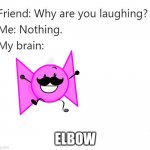 Funny | ELBOW | image tagged in why are you laughing template,elbow | made w/ Imgflip meme maker