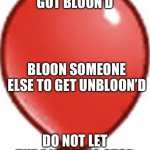 Get blooned meme