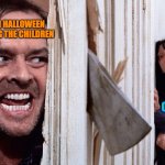ready to scare children on halloween be like: | ME ON HALLOWEEN SCARING THE CHILDREN; THE CHILDREN | image tagged in christmas before halloween | made w/ Imgflip meme maker